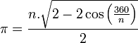 \pi = \frac{n.\sqrt{2 - 2\cos\left(\frac{360}{n} \right)}}{2}